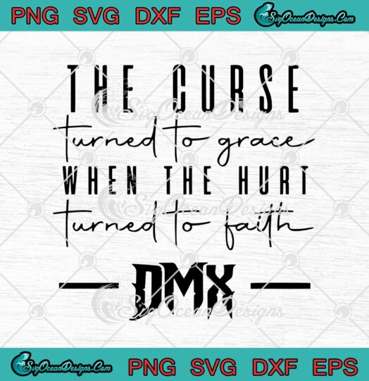The Curse Turned To Grace When The Hurt Turned To Faith DMX 1