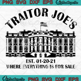 Traitor Joe's EST 01 20 21 SVG PNG EPS DXF Cricut Cameo File Silhouette Art