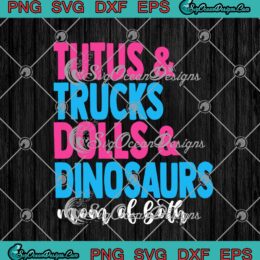 Tutus And Trucks Dolls And Dinosaurs Mom Of Both Mother's Day SVG PNG EPS DXF Cricut Cameo File Silhouette Art