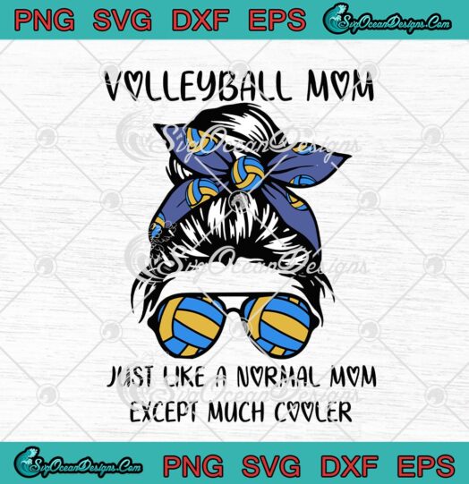 Volleyball Mom Just Like A Normal Mom Except Much Cooler