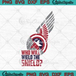 Who Will Wield The Shield SVG PNG EPS DXF - Marvel Cricut Cameo File Silhouette Art