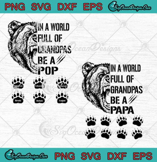 Bear In A World Full Of Grandpas Be A Papa And Pop SVG PNG EPS DXF Fathers Day Cricut Cameo File