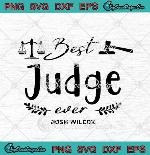 Best Judge Ever Josh Wilcox svg cricut