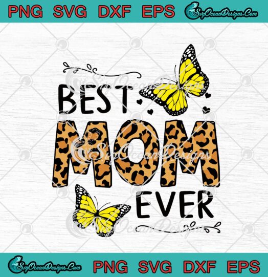 Best Mom Ever Butterfly Leopard Funny Mothers Day svg cricut