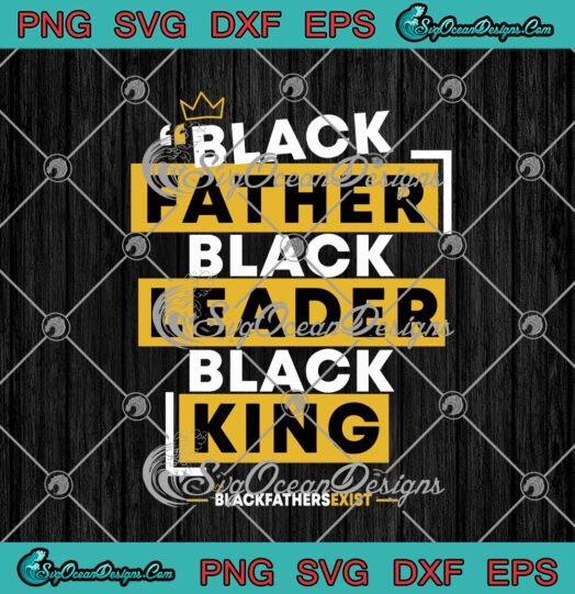 Black Father Black Leader Black King Black Fathers