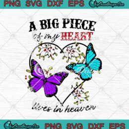 Butterfly A Big Piece Of My Heart Lives In Heaven SVG PNG EPS DXF Cricut Cameo File Silhouette Art