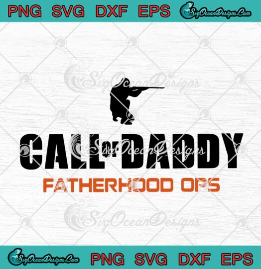Call Of Daddy Fatherhood Ops svg cricut