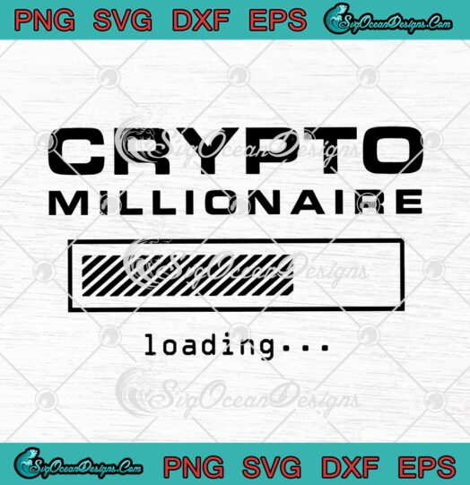 Crypto Millionaire Loading Funny Bitcoin Ethereum svg cricut