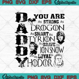 Daddy You Are As Strong As Drogon As Smart As Tyrion SVG PNG EPS DXF - Father's Day Cricut Cameo File Silhouette Art