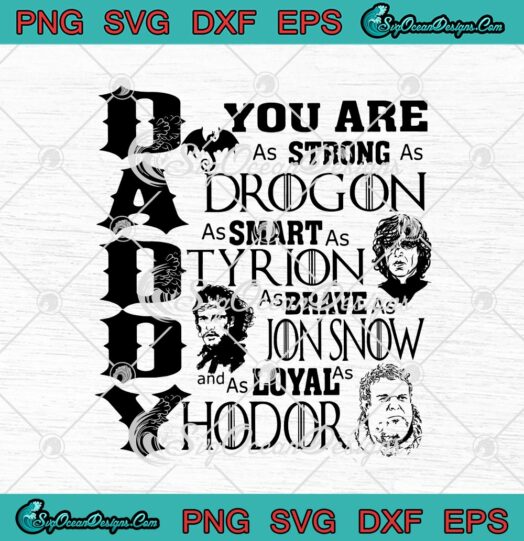 Daddy You Are As Strong As Drogon As Smart As Tyrion svg cricut