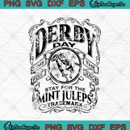 Derby Day Come For The Race Stay For The Mint Juleps Trademark Kentucky Horse Racing SVG PNG EPS DXF Cricut Cameo File Silhouette Art