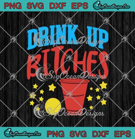 Drink Up Bitches Funny Beer Drinking Game SVG Cricut