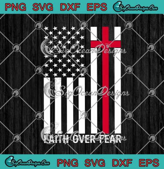 Faith Over Fear American USA Flag svg cricut
