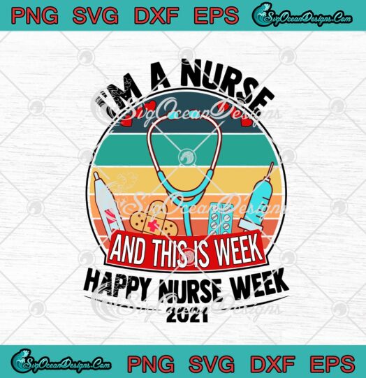 Im A Nurse And This Is Week Happy Nurse Week 2021 Vintage
