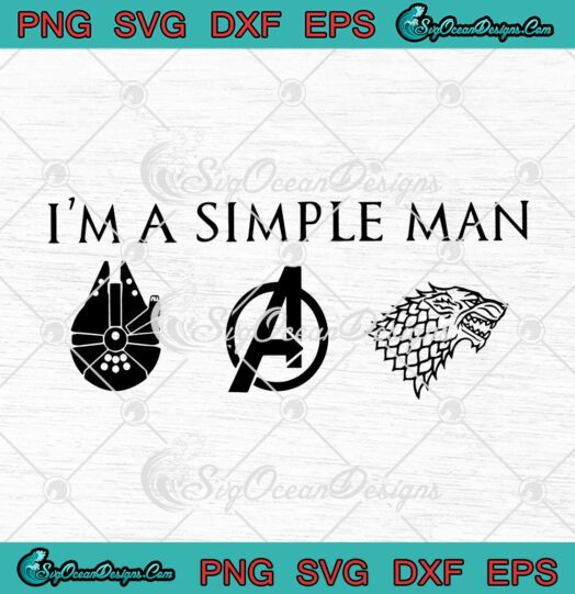 Im A Simple Man Star Wars Millennium Falcon Avengers And Game Of Thrones svg cricut