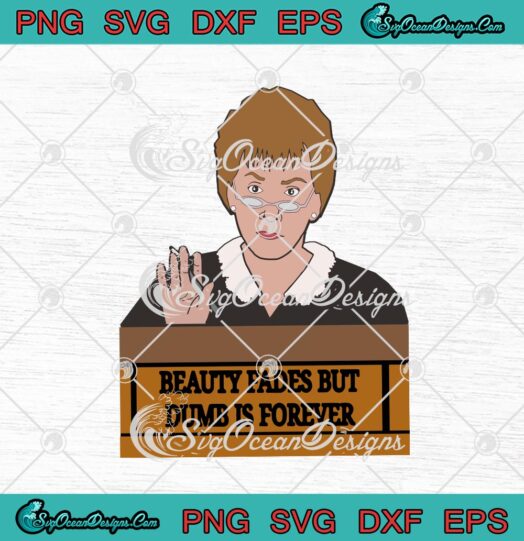 Judy Sheindlin Beauty Fades But Dumb Is Forever svg cricut