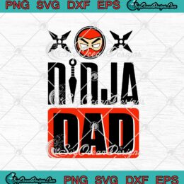 Ninja Dad Father's Day SVG PNG EPS DXF Cricut Cameo File Silhouette Art