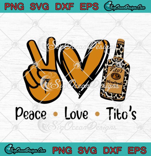 Peace Love Titos Funny Drinking Vodka Alcohol svg cricut