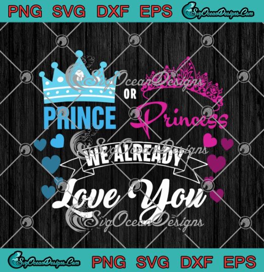 Prince Or Princess We Already Love You svg cricut
