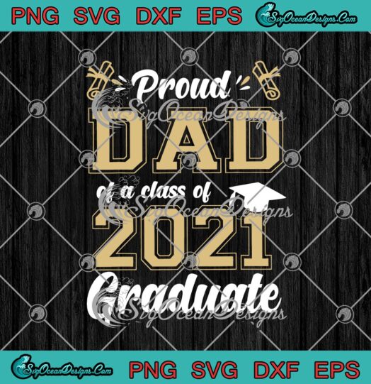 Proud Dad Of A Class Of 2021 Graduate Fathers Day svg cricut