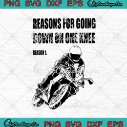 Reasons For Going Down On One Knee Superbike Motorcycle Funny SVG PNG EPS DXF Cricut Cameo File Silhouette Art