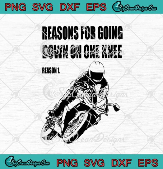 Reasons For Going Down On One Knee Superbike Motorcycle svg cricut