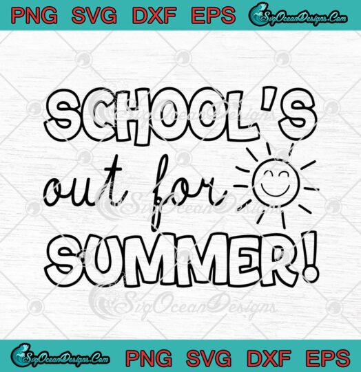 Schools Out For Summer Funny Teacher Last Day Of School svg cricut
