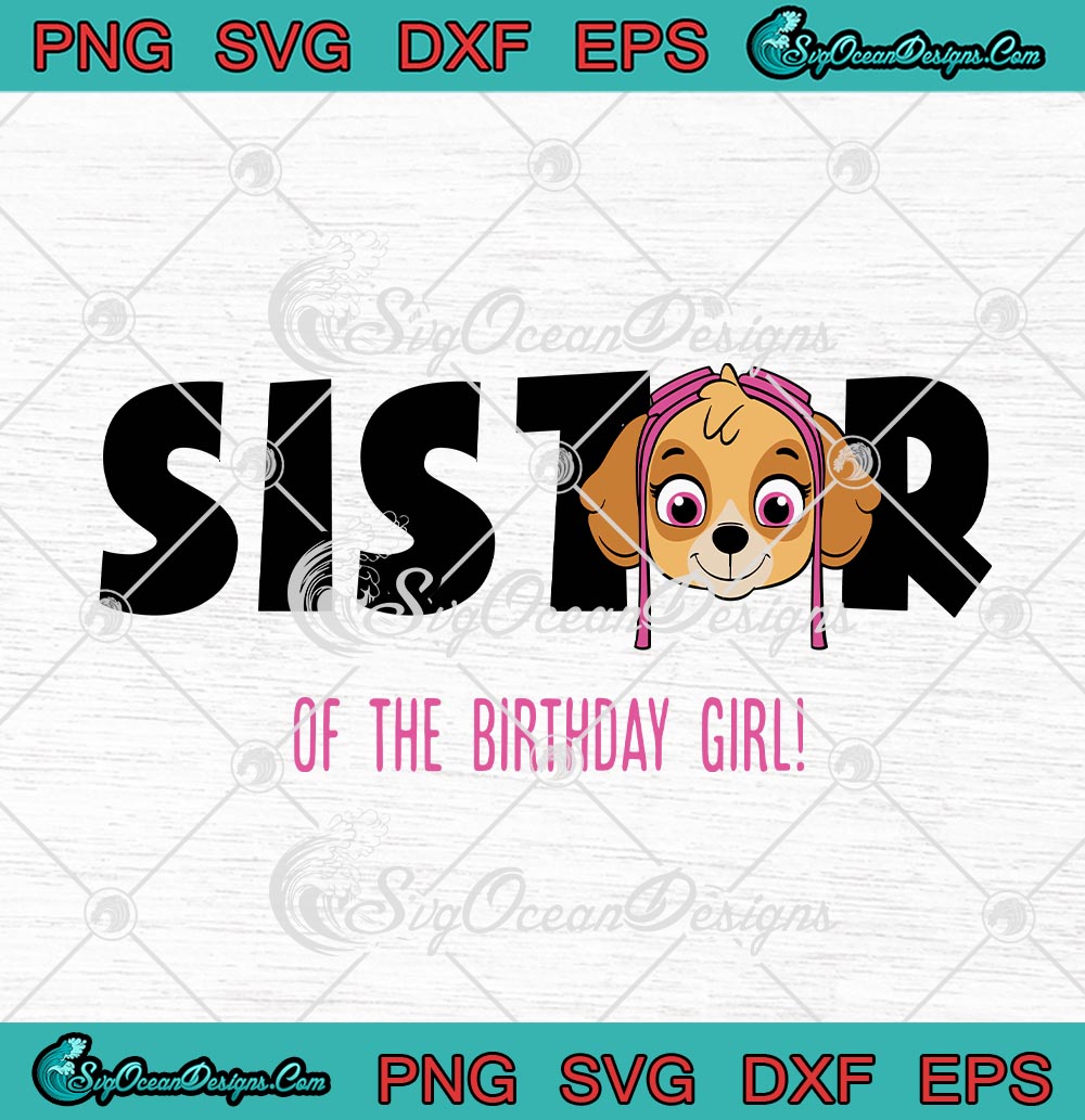 Sister Of The Birthday Girl Funny birthday party design for Sister Of The Birthday Girl in SVG format with colorful elements.