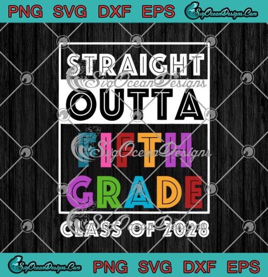 Straight Outta Fifth Grade Class Of 2028 SVG Cricut