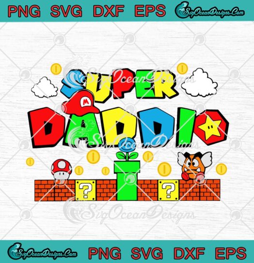 Super Daddio Happy Father's Day 2021 SVG PNG EPS DXF - Super Mario ...