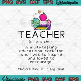 Teacher A Multi-Tasking Educational Rockstar Who Lives To Inspire And Loves To Encourage SVG PNG EPS DXF Cricut Cameo File Silhouette Art