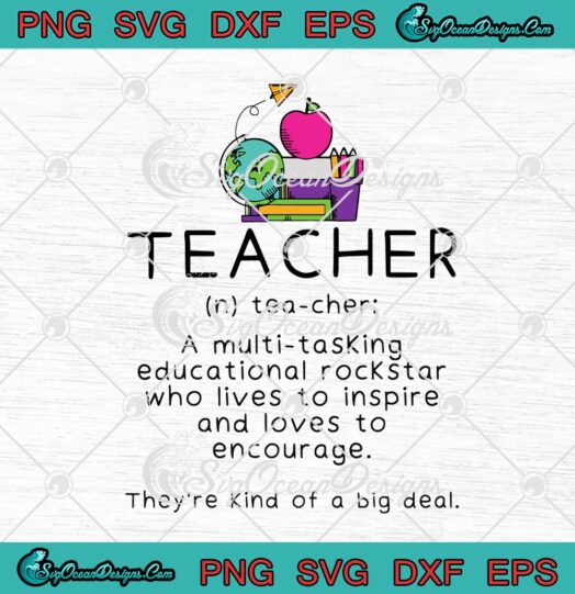 Teacher A Multi Tasking Educational Rockstar Who Lives To Inspire And Loves To Encourage