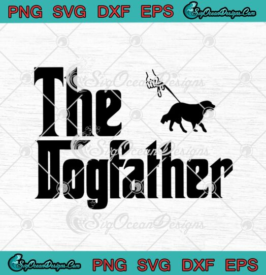The Dogfather Happy Fathers Day 2021 svg cricut