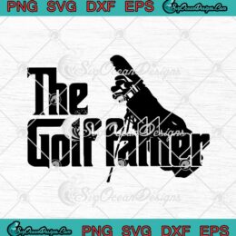 The Golf Father Funny Golfer Golf Lovers Father's Day SVG PNG EPS DXF Cricut Cameo File Silhouette Art