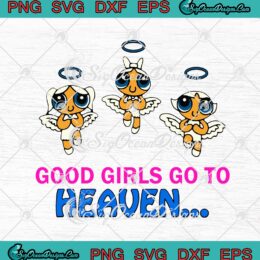 The Powerpuff Girls Good Girls Go To Heaven SVG PNG EPS DXF Cricut Cameo File Silhouette Art