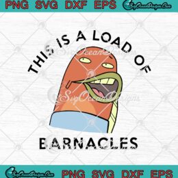 This Is A Load Of Barnacles SpongeBob SquarePants SVG PNG EPS DXF Cricut Cameo File Silhouette Art