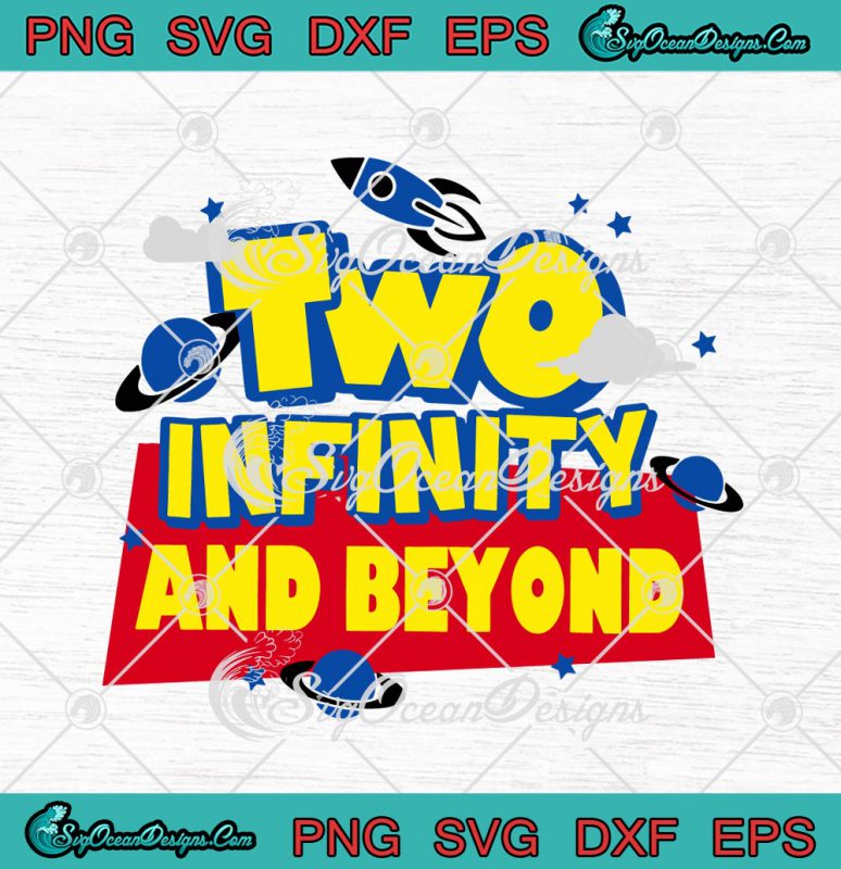 Two Infinity And Beyond 2nd Birthday Children Kids SVG PNG EPS DXF ...