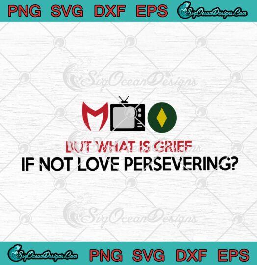WandaVision But What Is Grief If Not Love Persevering svg cricut