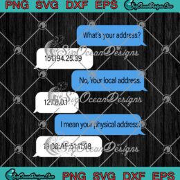 What's Your Address 151.194.25.39 No Your Local Address SVG PNG EPS DXF Cricut Cameo File Silhouette Art