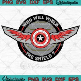 Who Will Wield The Shield SVG PNG EPS DXF Marvel Falcon Winter Soldier Captain America Cricut Cameo File Silhouette Art