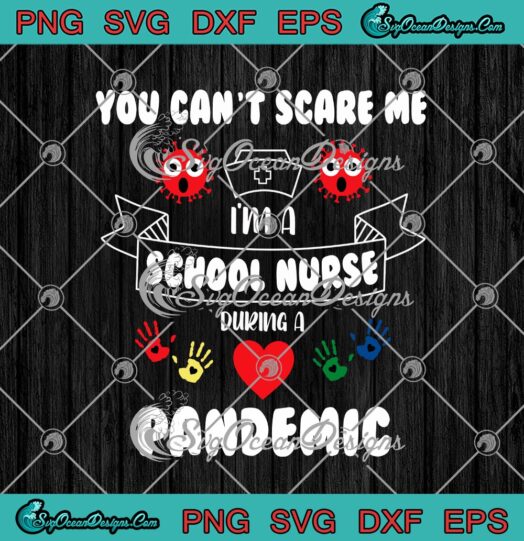 You Cant Scare Me Im A School Nurse During A Pandemic