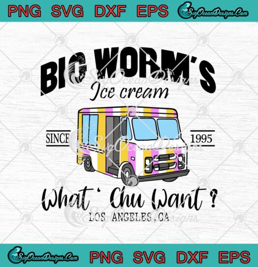 Big Worms Ice Cream Since 1995 What Chu Want Los Angeles CA svg cricut