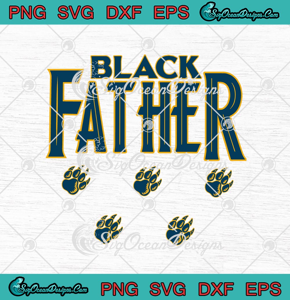 Download Black Father Panther Paw Black Panther Hero Dad Panther Dad Svg Png Eps Dxf Black Dad Father S Day Cricut Cameo File Silhouette Art Designs Digital Download