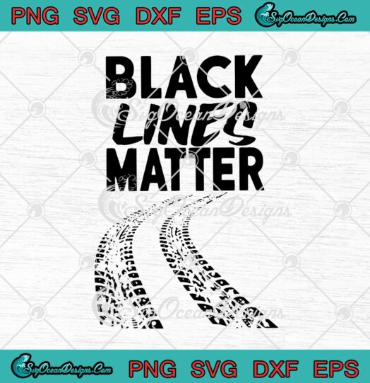 Black Lines Matter Drift Car Funny Racing Race Lovers svg cricut