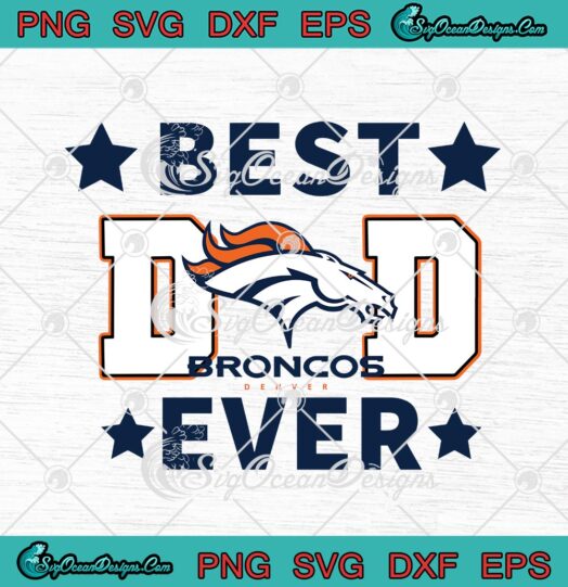 Broncos Denver Best Dad Ever – NFL American Football Team svg cricut