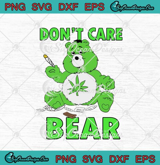 Cannabis Dont Care Bear Funny Weed Smoking svg cricut