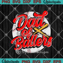 Dad Of Ballers Funny Baseball Softball Father's Day SVG PNG EPS DXF Cricut Cameo File Silhouette Art