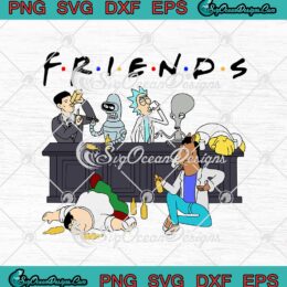 Friends Rick And Morty BoJack Horseman Futurama Family Guy Simpsons Cartoon SVG PNG EPS DXF Cricut Cameo File