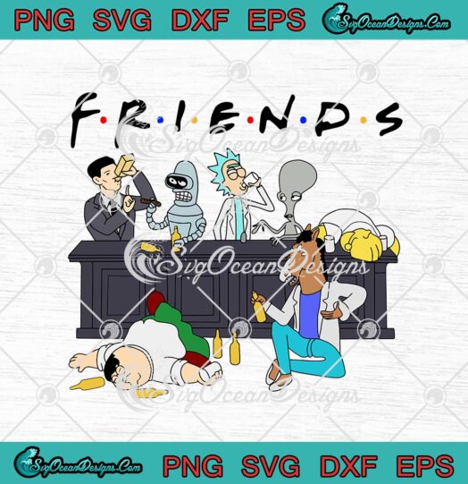 Friends Rick And Morty BoJack Horseman Futurama Family Guy Simpsons Cartoon svg cricut