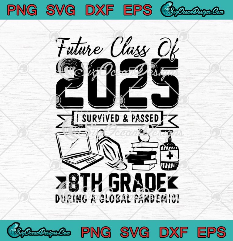 Future Class Of 2025 I Survived And Passed 8th Grade During A Global ...